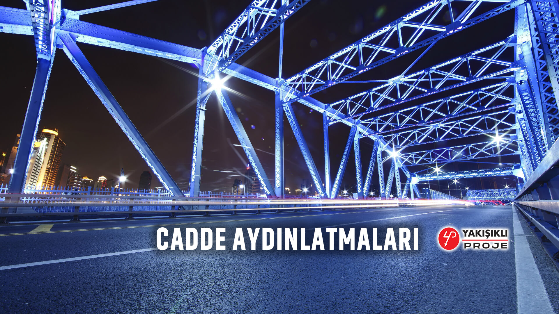 Yakışıklı Proje Elektrik - Cadde Aydınlatma