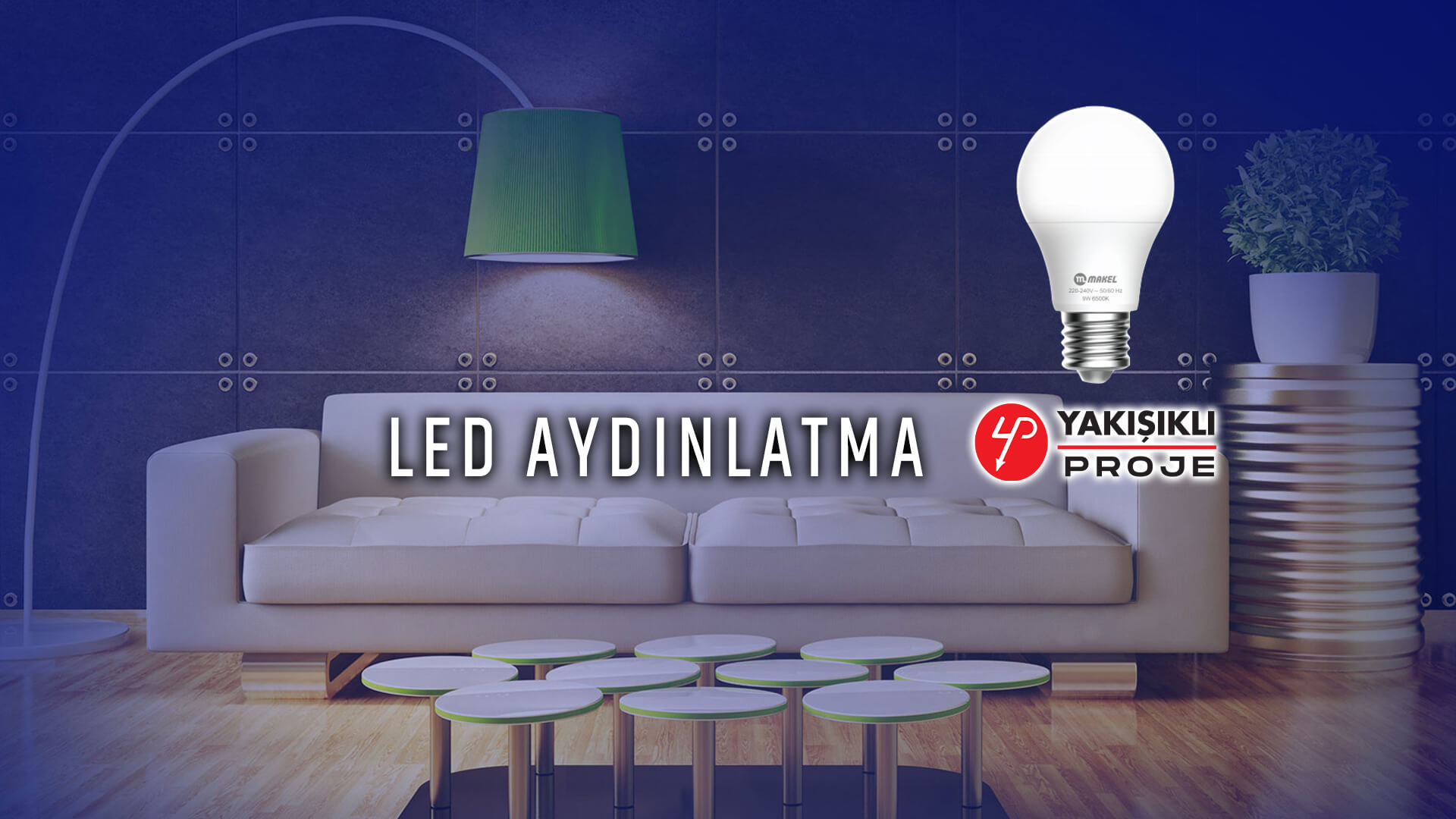 Yakışıklı Proje Elektrik - Led Aydınlatma